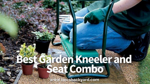 3 Best Garden Kneeler and Seat Combo for Working In Your Garden